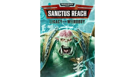 Warhammer 40,000: Sanctus Reach - Legacy of the Weirdboy cover