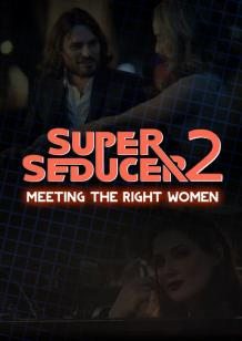 Super Seducer 2 - Bonus Video 1: Meeting the Right Women cover