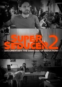 Super Seducer 2 - Documentary: The Dark Side of Seduction? cover