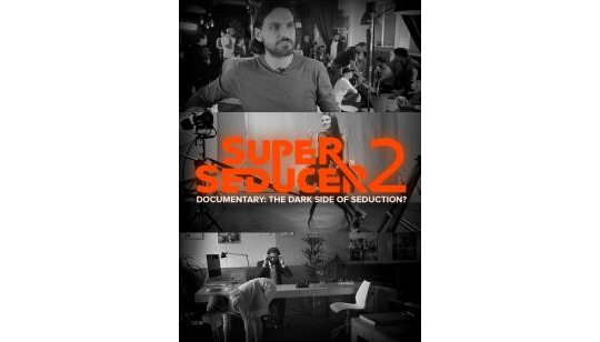 Super Seducer 2 - Documentary: The Dark Side of Seduction? cover