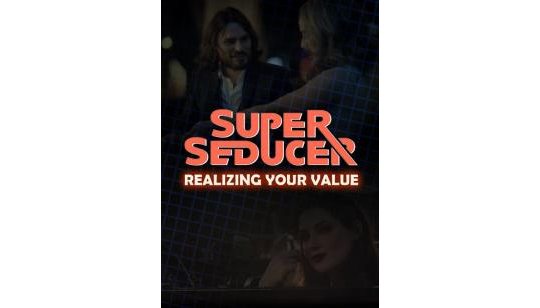 Super Seducer - Bonus Video 1: Realizing Your Value cover