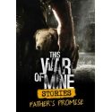 This War of Mine: Stories - Father's Promise (ep.1)